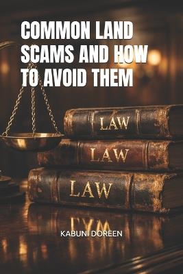 Common Land Scams and How to Avoid Them - Kabuni Doreen - cover