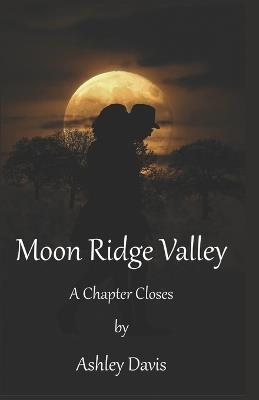 Moon Ridge Valley: A Chapter Closes - Ashley Davis - cover