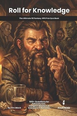 Roll for Knowledge The Ultimate D&D 5E Pub Quiz Book: 550+ Trivia Questions for Game Nights, Conventions & Tavern Events - Tim Mack - cover