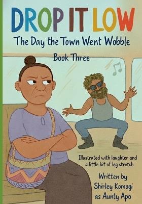 Drop It Low: The Day the Town Went Wobble - Aunty Apo - cover