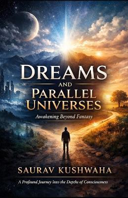 Dreams And Parallel Universes - Saurav Kushwaha - cover