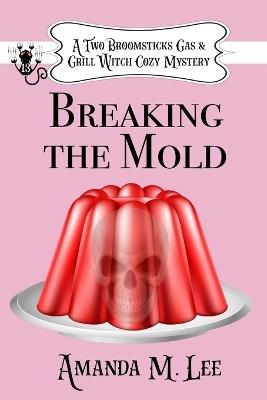 Breaking the Mold - Amanda M Lee - cover