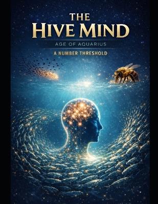 The Hive Mind: A Number Threshold: Critical Mass Reached - Alejandro Valenzuela - cover