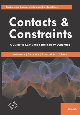 Contacts & Constraints: A Guide to LCP-Based Rigid-Body Dynamics - Kenwright - cover