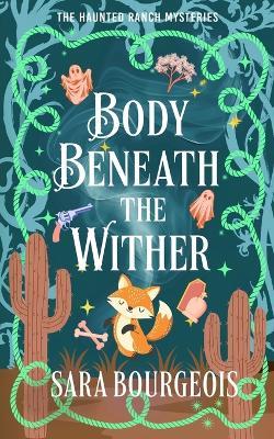 Body Beneath the Wither - Sara Bourgeois - cover