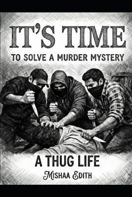 It's time to solve a murder mystery: A thug life - Mishaa Edith - cover