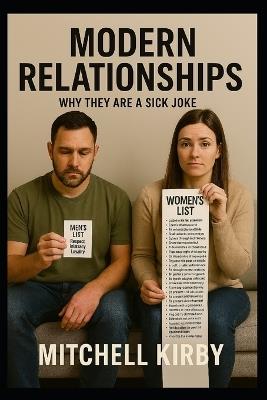 Modern Relationships: Why They Are a Sick Joke Written by Evolutionary Psychologists on Acid - Mitchell Kirby - cover