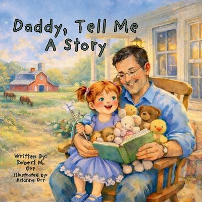 Daddy, Tell Me A Story - Robert M Orr - cover