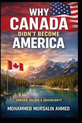 Why Canada Didn't Become America - Mohammed Mursalin Ahmed - cover