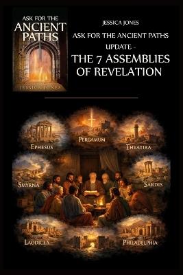 Ask For The Ancient Paths Update: 7 Assemblies of Revelation - Jessica Dj Jones - cover