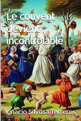 Le couvent devient incontrôlable - Ignacio Silvosa Terreros - cover