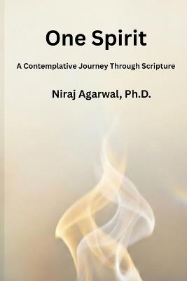 One Spirit: A Contemplative Journey Through Scripture - Niraj Agarwal - cover