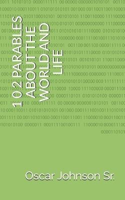 1 0 2 Parables about the World and Life - Oscar Johnson - cover