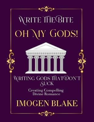 Oh My God: Writing Gods That Don't Suck - Creating Compelling Divine Romance - Imogen Blake - cover