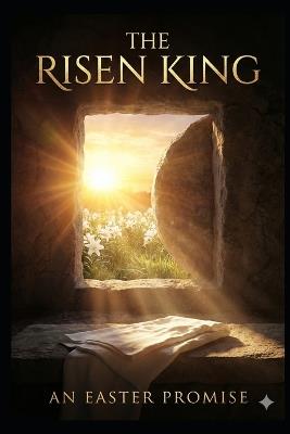 The Risen King: An Easter Promise - Peter Vitt - cover