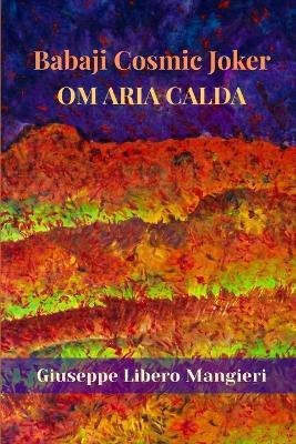 Babaji Cosmic Joker: Om Aria Calda - cover