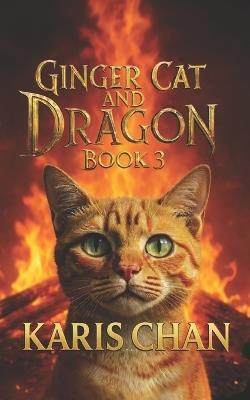 Ginger Cat and Dragon Book 3 - Karis Chan - cover