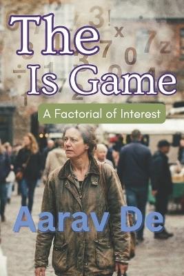 The Is Game: Using a Factorial of Interest - Aarav de - cover