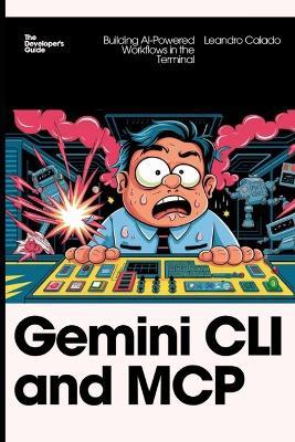 Gemini CLI and MCP: Building AI-Powered Workflows in the Terminal - Leandro Calado - cover