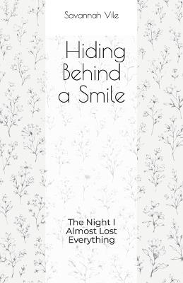 Hiding Behind a Smile: The Night I Almost Lost Everything - Savannah Vile - cover