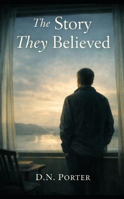 The Story They Believed - D N Porter - cover