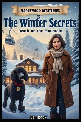 The Winter Secrets: Death on the Mountain - Ben Rock - cover