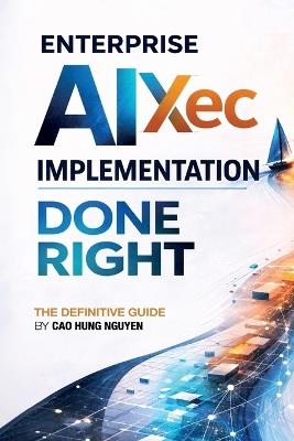AIXEC - Enterprise AI Implementation Done Right: CADEE Framework for Enterprise AI Implementation - Cao Hung Nguyen - cover
