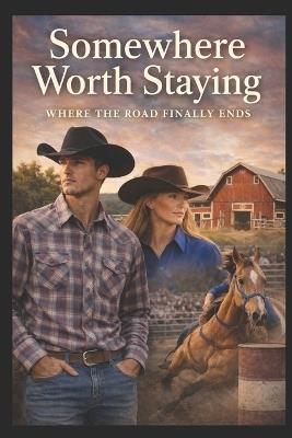 Somewhere Worth Staying: Where the road finally ends. - Chris Hammen - cover