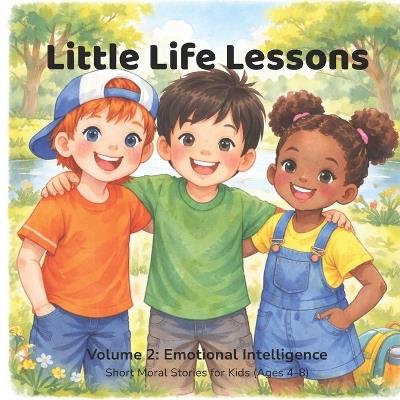 Little Life Lessons: Volume 2 - Emotional Intelligence: Short Moral Stories for Kids Ages 4-8 Bedtime Stories That Teach Emotions, Confidence, Empathy, and Self-Control - Mapplepebble Press - cover