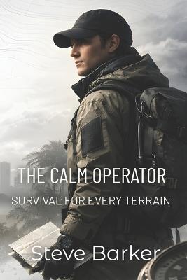 The Calm Operator: Survival for Every Terrain - Steve Barker - cover