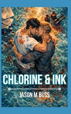 Chlorine & Ink - Jason M Buss - cover