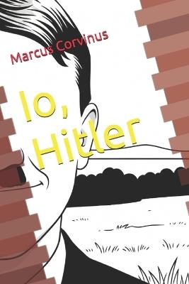Io, Hitler - Marcus Corvinus - cover