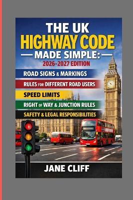The UK Highway Code Made Simple: 2026-2027 Edition - Jane Cliff - cover