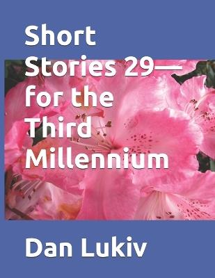 Short Stories 29-for the Third Millennium - Dan Lukiv - cover