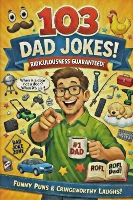 103 Dad Jokes: Even More Ridiculous! - Harry Sprout - cover