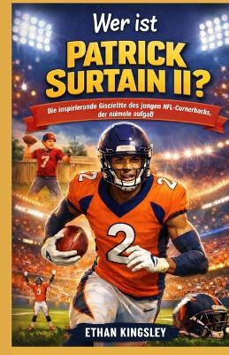 Wer ist Patrick Surtain II?: Die inspirierende Geschichte des jungen NFL-Cornerbacks, der niemals aufgab - Ethan Kingsley - cover