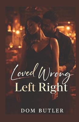 Loved Wrong, Left Right - Dominiqua Coleman,Dom Butler - cover