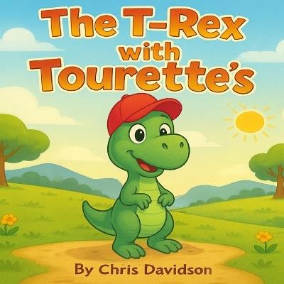 The T-Rex with Tourettes - Chris Davidson - cover