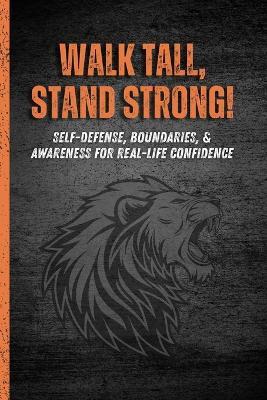 Walk Tall, Stand Strong!: Self-Defense, Boundaries, & Awareness for Real-Life Confidence for Religous Girls - Walk With Me - Vertical Speed - cover