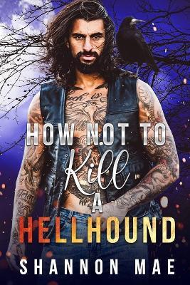 How Not to Kill a Hellhound - Shannon Mae - cover