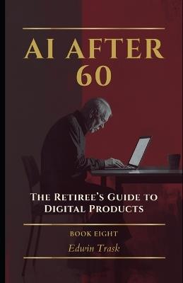 The Retiree's Guide to Digital Products - Edwin Trask - cover