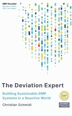 The Deviation Expert: Building Sustainable GMP Systems in a Reactive World - Christian Schmidt - cover