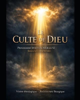Le Culte de Dieu: Programme Spirituel pour les 52 Semaines de l'Année - Konan Joel Kouadio - cover