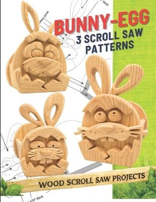 Bunny Egg Scroll Saw Patterns: Easter Wooden Gift Box Designs - DIY Woodworking Project - Woodart513 Jm - cover