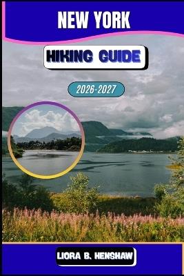 New York Hiking Guide 2026-2027 - Liora B Henshaw - cover