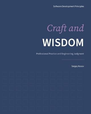 Craft and Wisdom: Professional Practice and Engineering Judgment - Sergey Nosov - cover