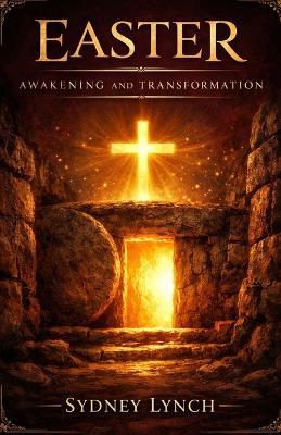 Easter Awakening and Transformation: 50 Powerful Days of Devotion and Reflection to Experience the True Miracle of the Resurrection for Adults - Sydney Lynch - cover