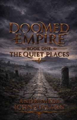 Doomed Empire: Book One: The Quiet Places - Andromeda Ichneumann - cover