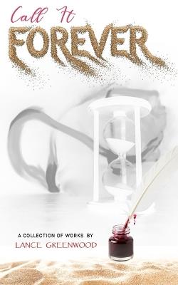 Call It Forever: Call It Forever: Modern Love Poetry on Passion, Intimacy, and the Echoes of Us - Lance Greenwood - cover
