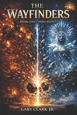 The Wayfinders: Book One: Zero Point - Gary Clark - cover